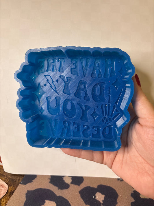 Have the day you deserve