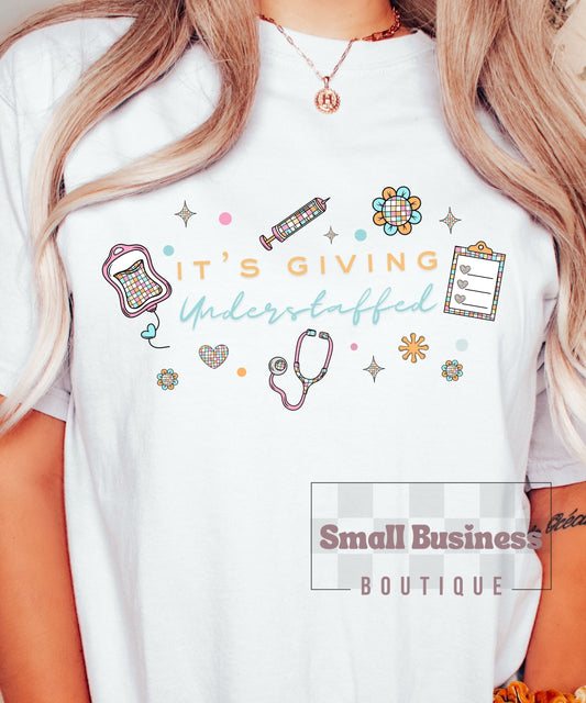 Nurse T-Shirt — "It's giving Understaffed" Cute Medical Tee
